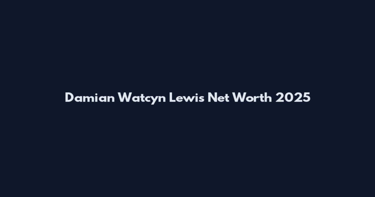 Damian Watcyn Lewis Net Worth 2025
