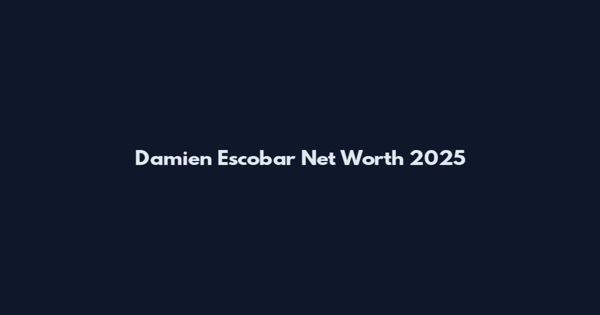 Damien Escobar Net Worth 2025