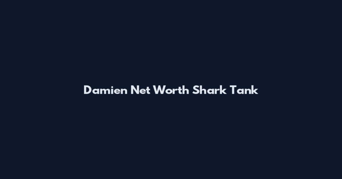 Damien Net Worth Shark Tank