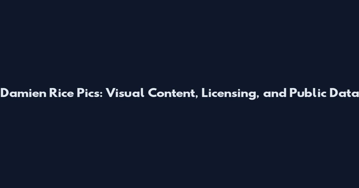 Damien Rice Pics: Visual Content, Licensing, and Public Data