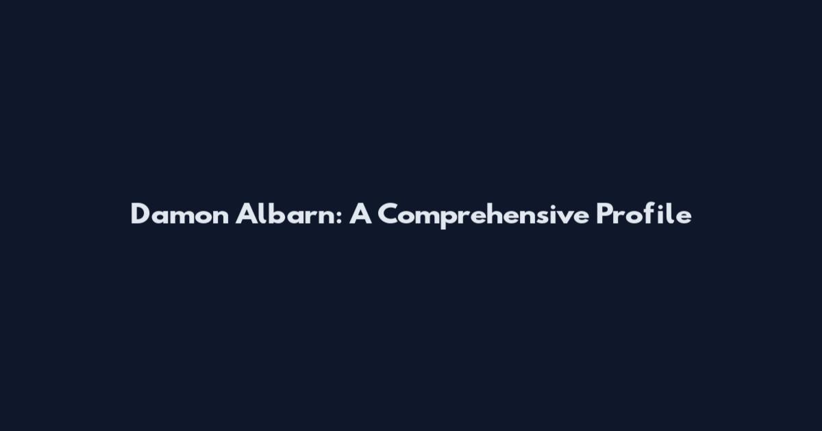 Damon Albarn: A Comprehensive Profile