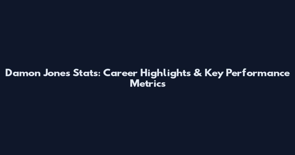 Damon Jones Stats: Career Highlights & Key Performance Metrics