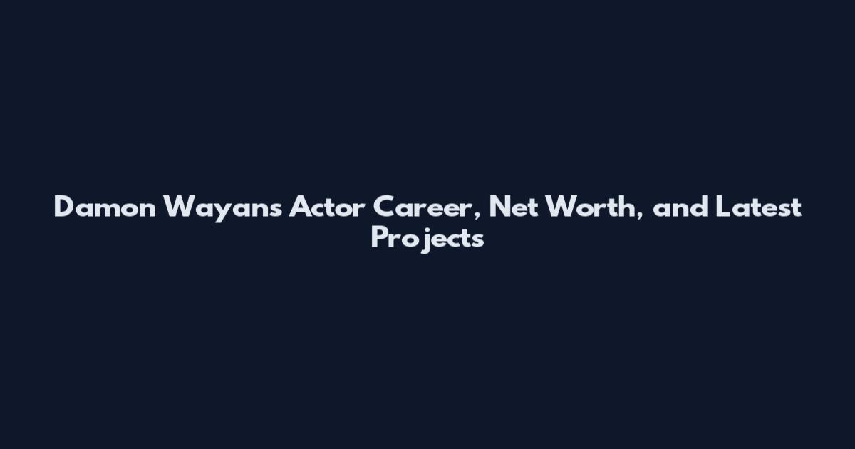 Damon Wayans Actor Career, Net Worth, and Latest Projects