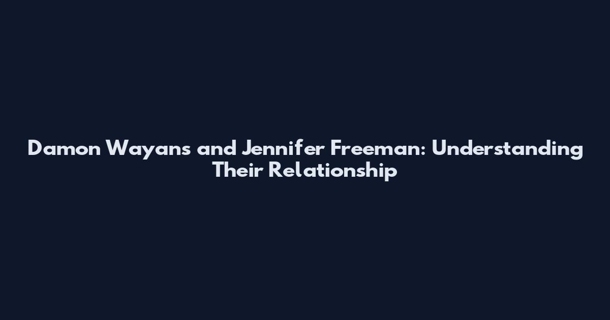 Damon Wayans and Jennifer Freeman: Understanding Their Relationship