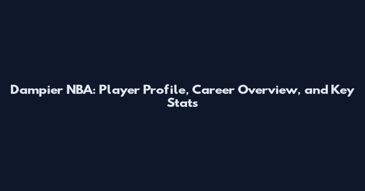 Dampier NBA: Player Profile, Career Overview, and Key Stats