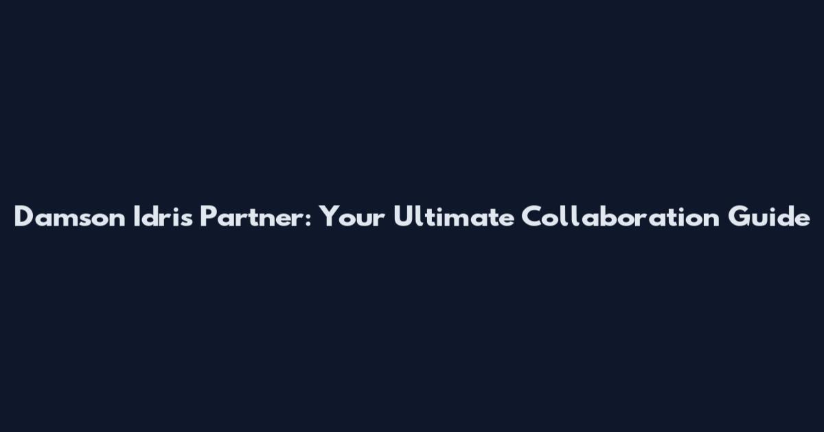 Damson Idris Partner: Your Ultimate Collaboration Guide