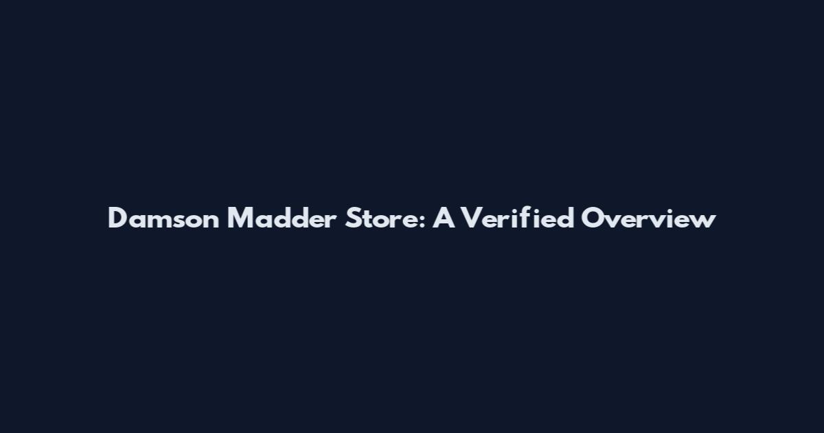 Damson Madder Store: A Verified Overview