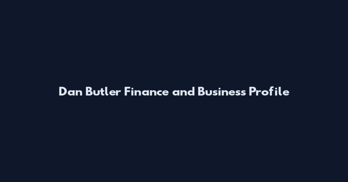 Dan Butler Finance and Business Profile