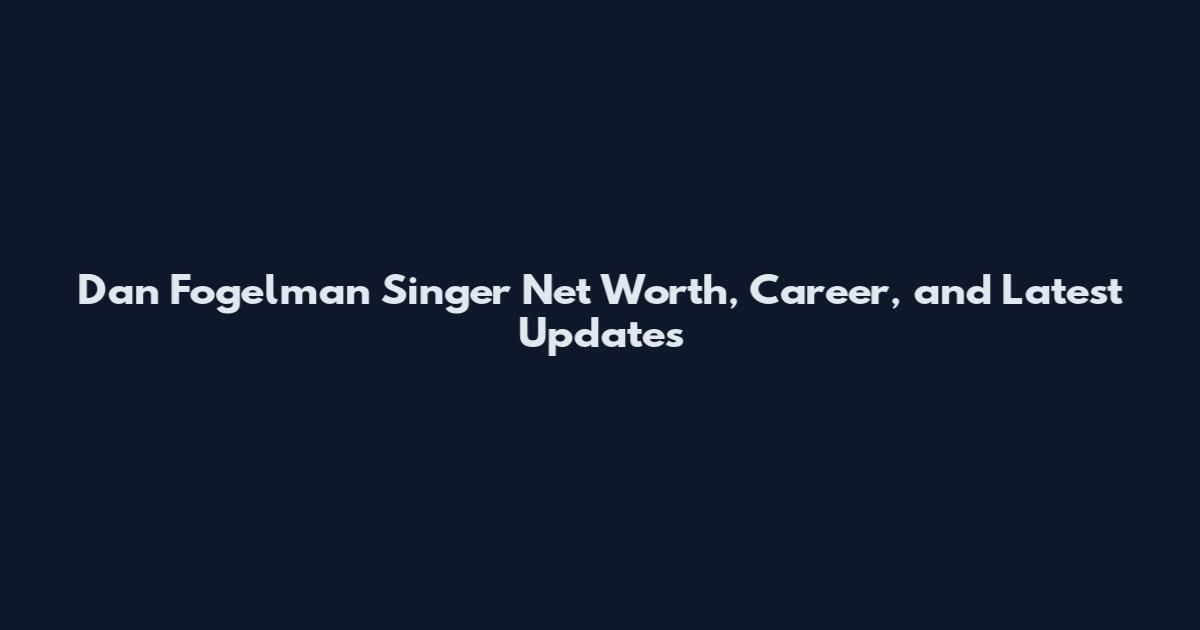 Dan Fogelman Singer Net Worth, Career, and Latest Updates