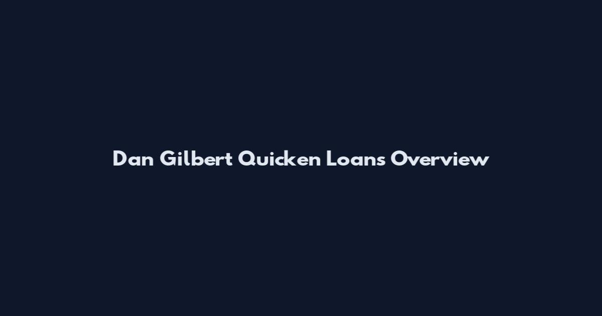 Dan Gilbert Quicken Loans Overview