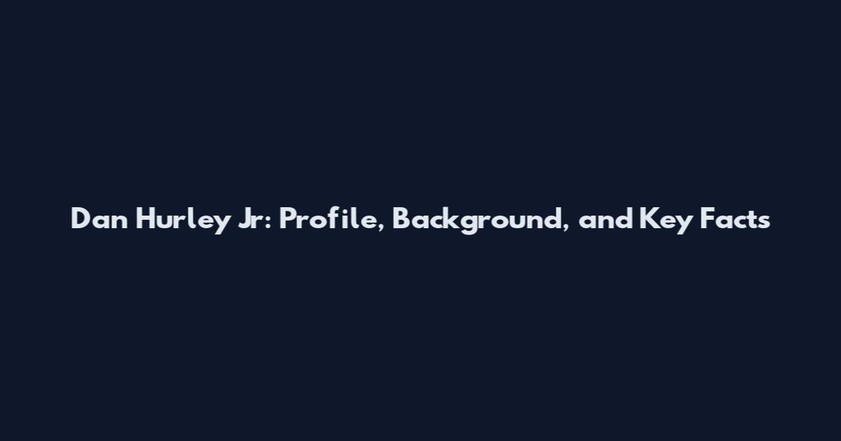 Dan Hurley Jr: Profile, Background, and Key Facts