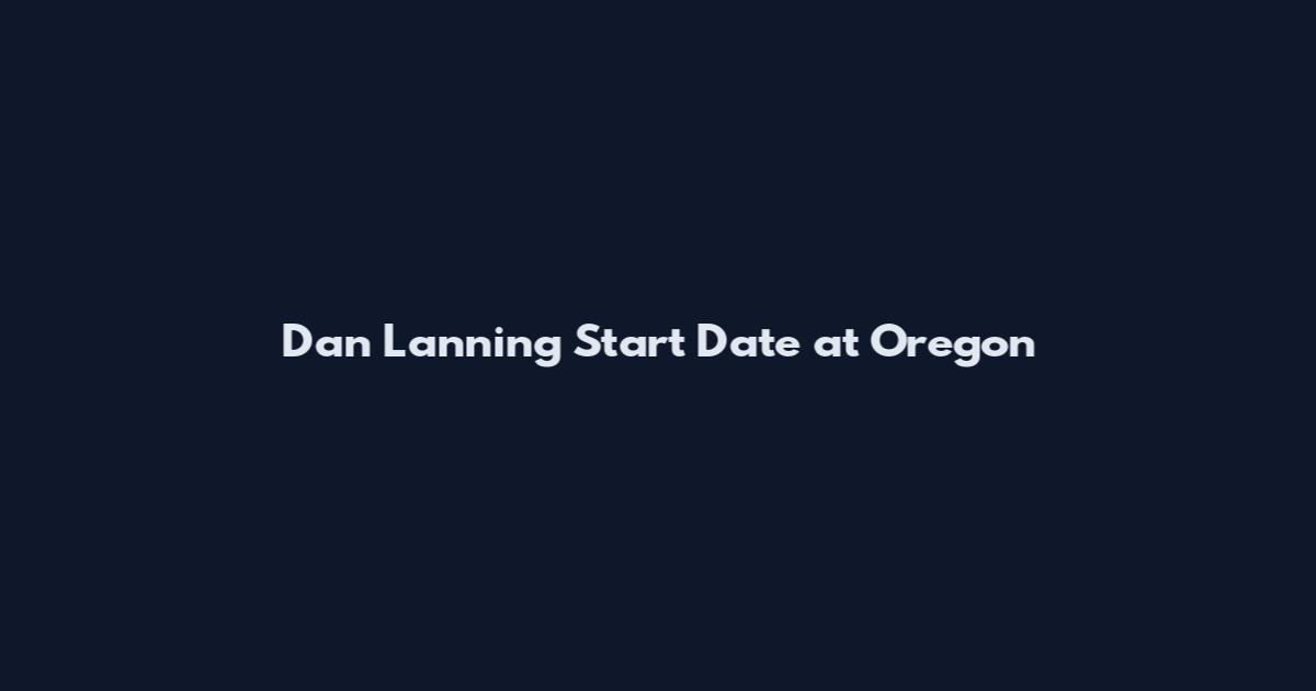 Dan Lanning Start Date at Oregon