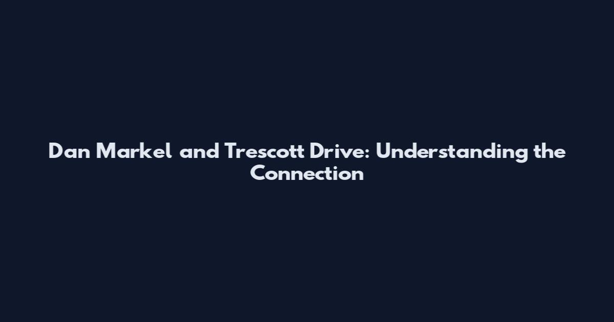 Dan Markel and Trescott Drive: Understanding the Connection