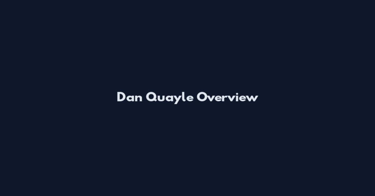 Dan Quayle Overview
