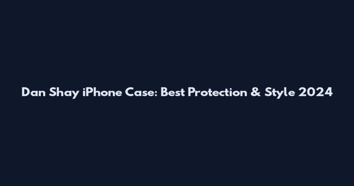 Dan Shay iPhone Case: Best Protection & Style 2024