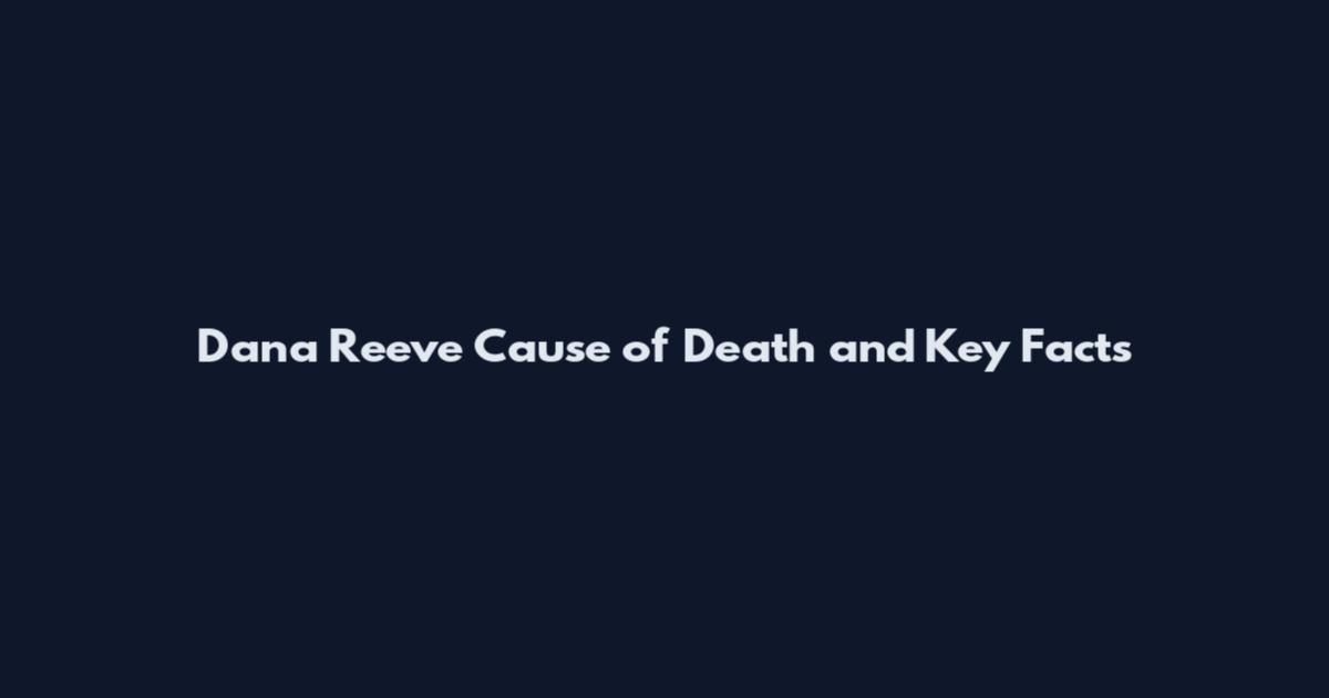 Dana Reeve Cause of Death and Key Facts