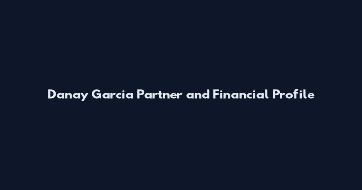 Danay Garcia Partner and Financial Profile