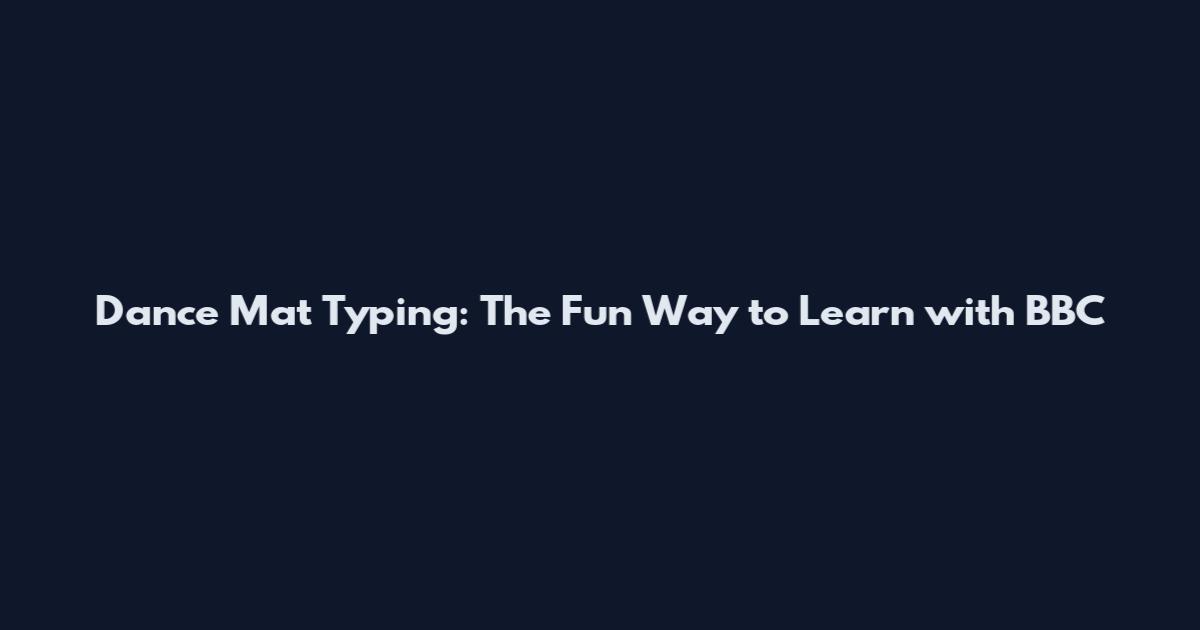Dance Mat Typing: The Fun Way to Learn with BBC