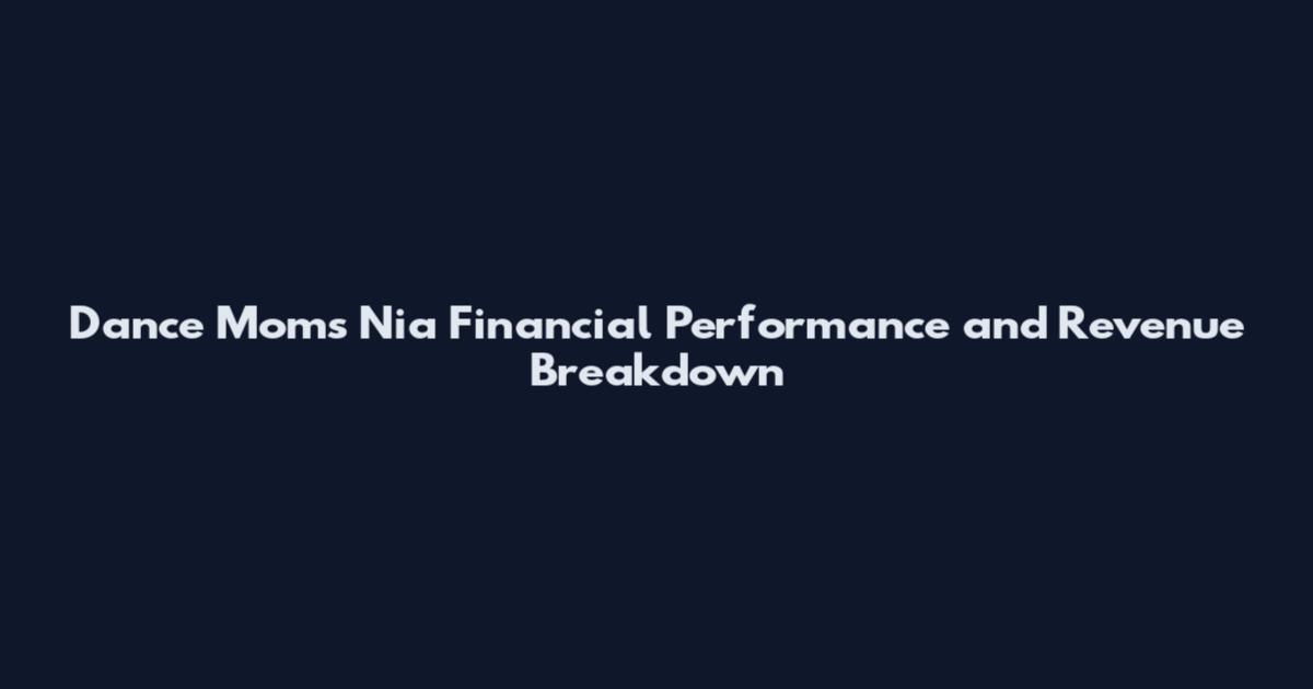 Dance Moms Nia Financial Performance and Revenue Breakdown