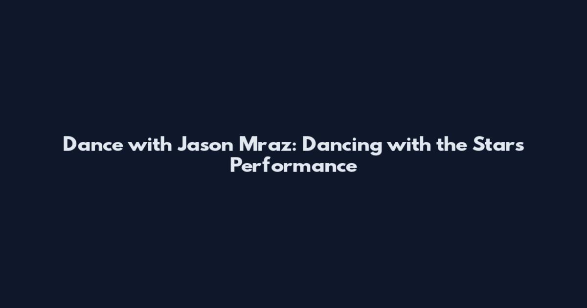 Dance with Jason Mraz: Dancing with the Stars Performance