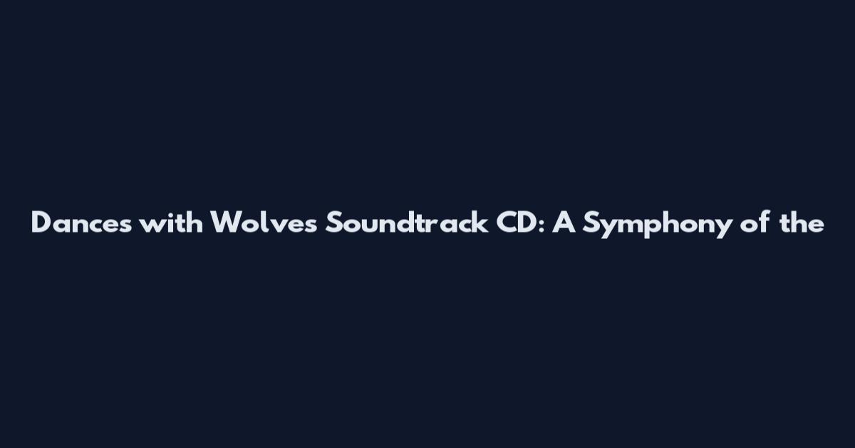 Dances with Wolves" Soundtrack CD: A Symphony of the