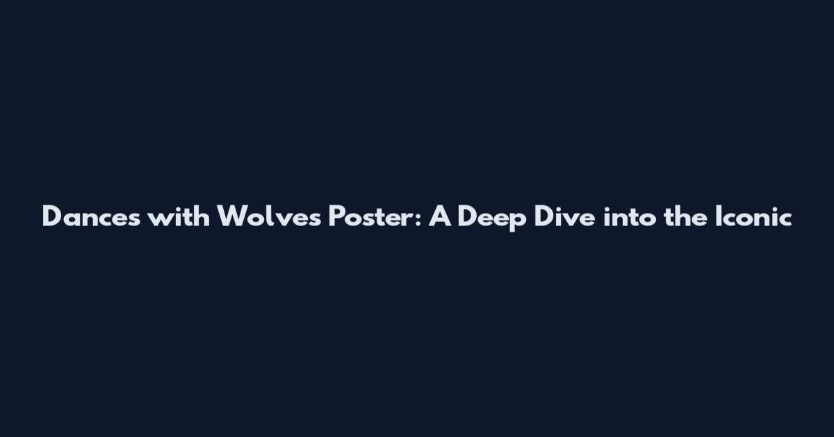 Dances with Wolves Poster: A Deep Dive into the Iconic