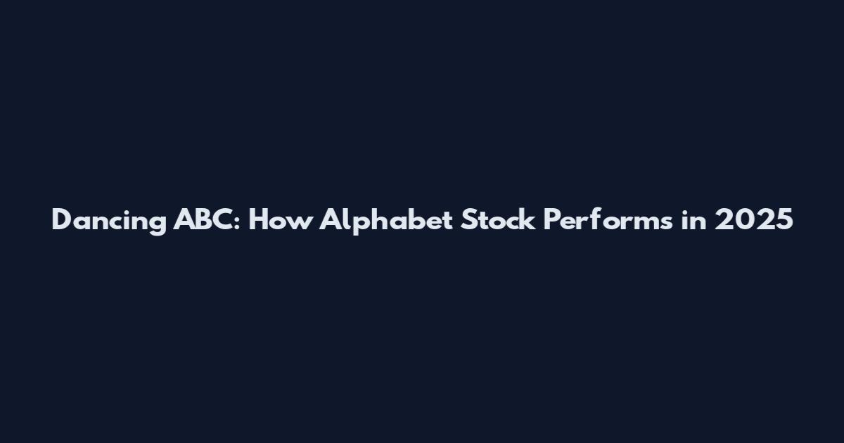 Dancing ABC: How Alphabet Stock Performs in 2025
