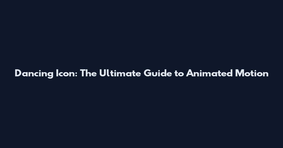 Dancing Icon: The Ultimate Guide to Animated Motion