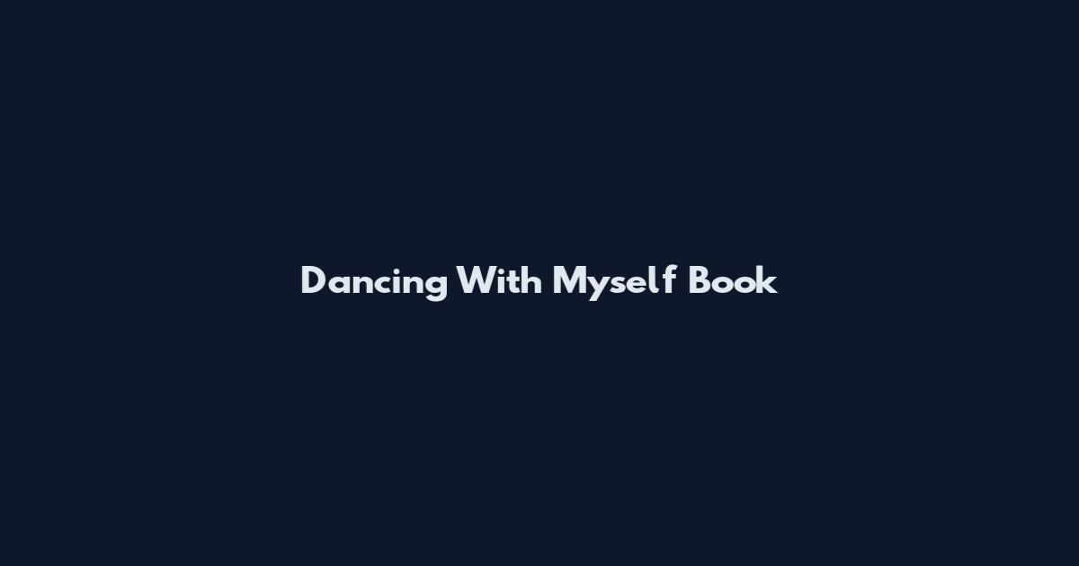 Dancing With Myself Book
