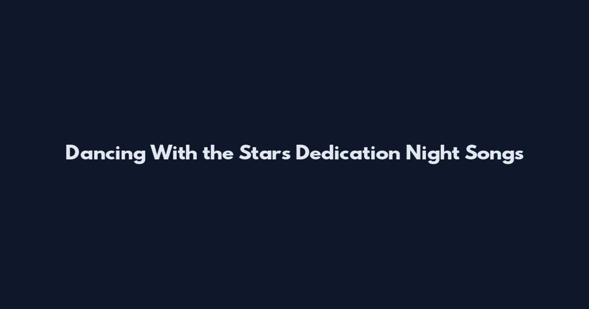 Dancing With the Stars Dedication Night Songs