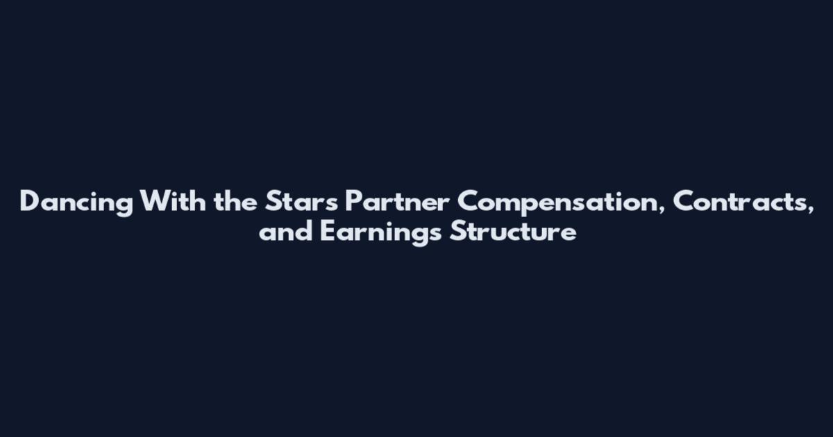 Dancing With the Stars Partner Compensation, Contracts, and Earnings Structure