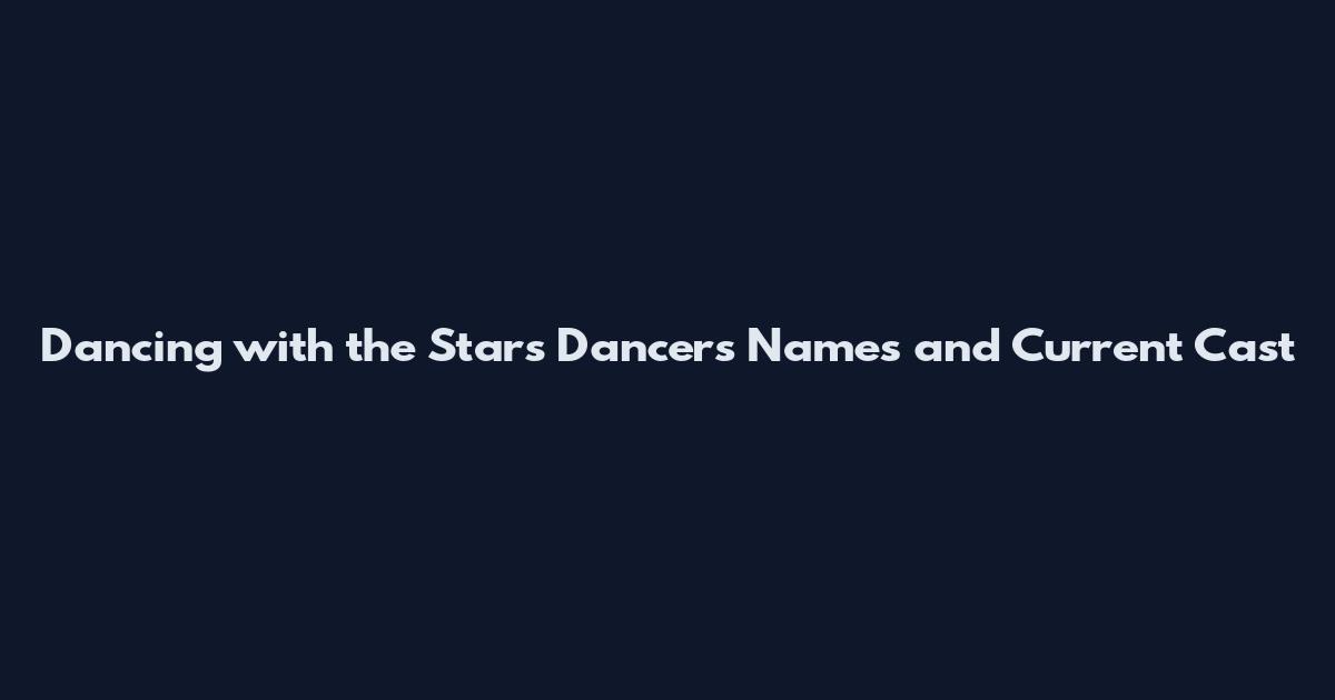 Dancing with the Stars Dancers Names and Current Cast