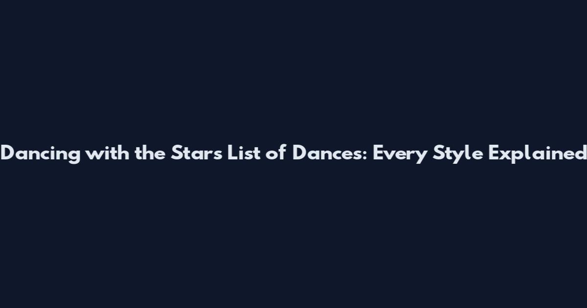 Dancing with the Stars List of Dances: Every Style Explained