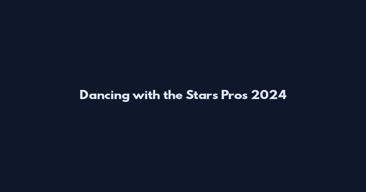 Dancing with the Stars Pros 2024