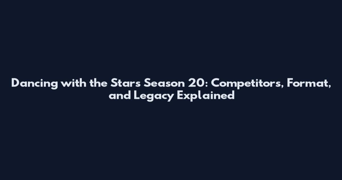 Dancing with the Stars Season 20: Competitors, Format, and Legacy Explained