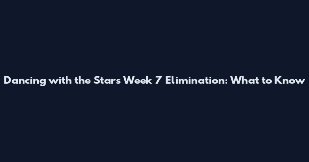 Dancing with the Stars Week 7 Elimination: What to Know