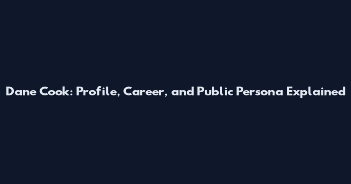 Dane Cook: Profile, Career, and Public Persona Explained