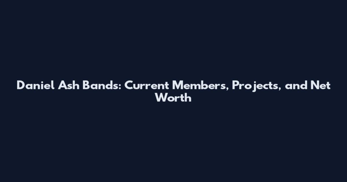 Daniel Ash Bands: Current Members, Projects, and Net Worth