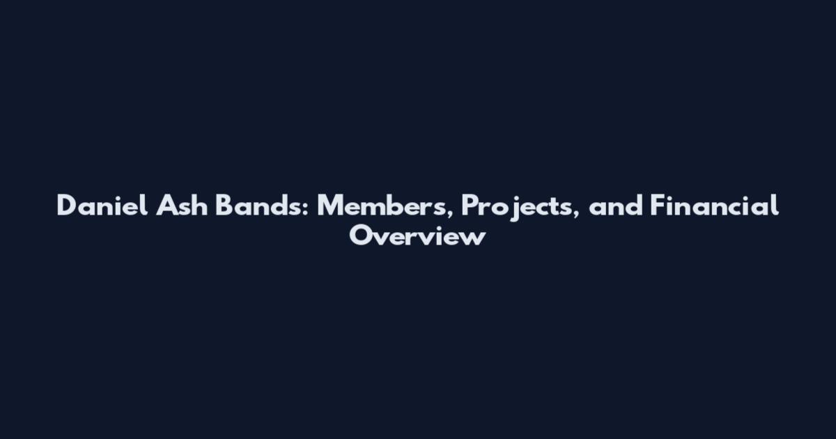 Daniel Ash Bands: Members, Projects, and Financial Overview