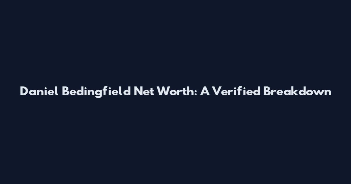 Daniel Bedingfield Net Worth: A Verified Breakdown