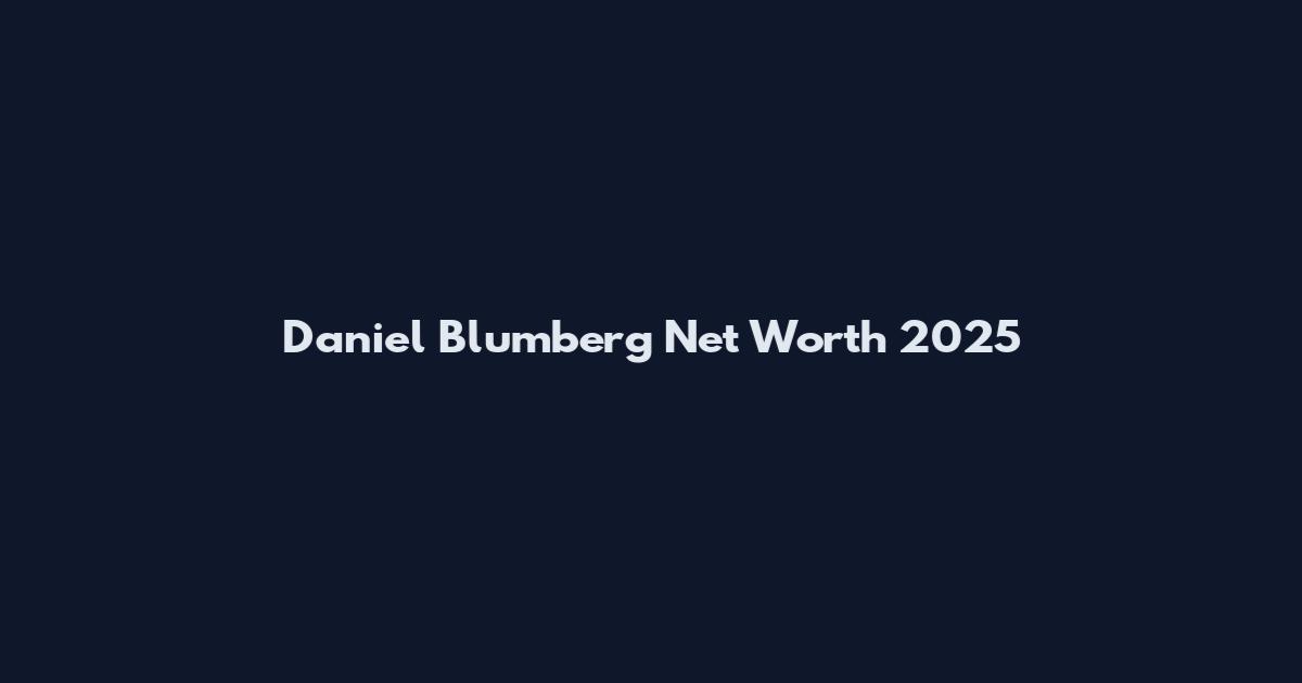 Daniel Blumberg Net Worth 2025