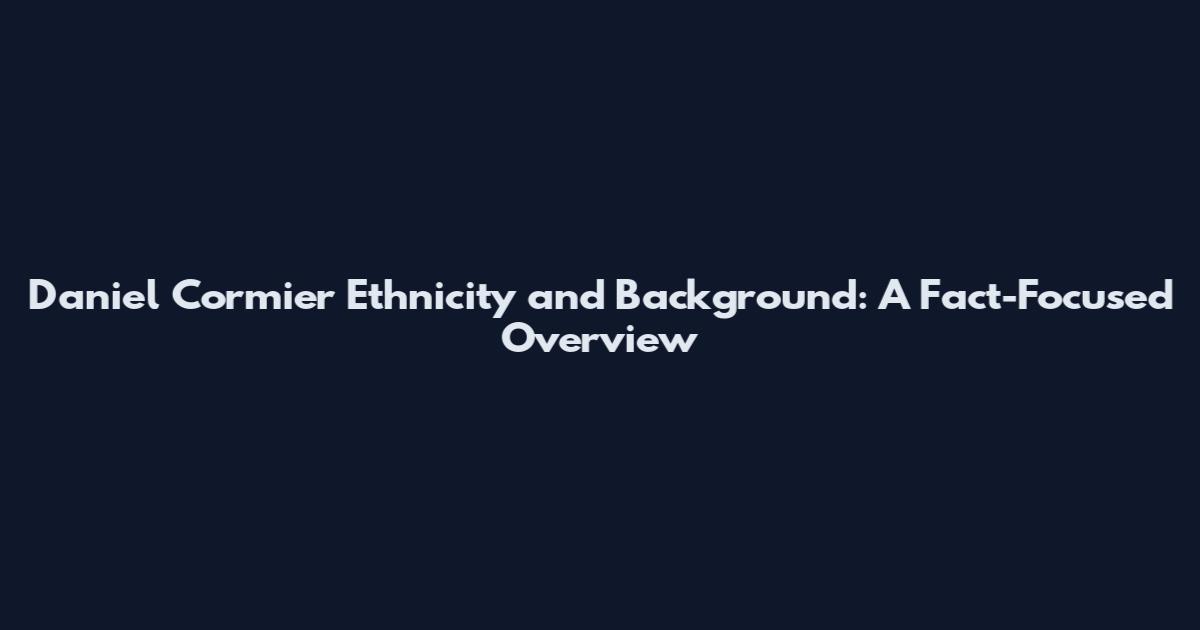 Daniel Cormier Ethnicity and Background: A Fact-Focused Overview