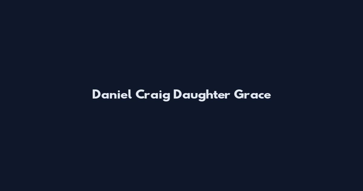 Daniel Craig Daughter Grace