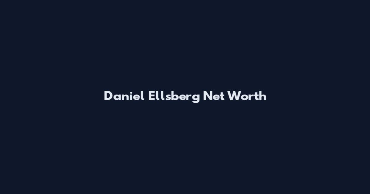 Daniel Ellsberg Net Worth