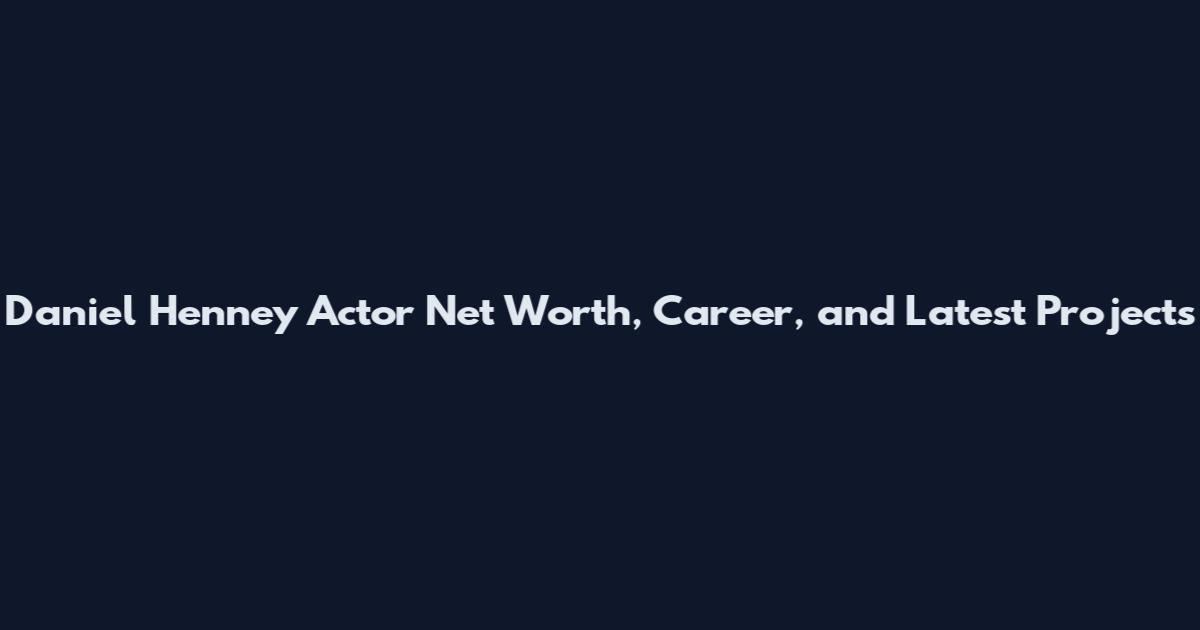 Daniel Henney Actor Net Worth, Career, and Latest Projects