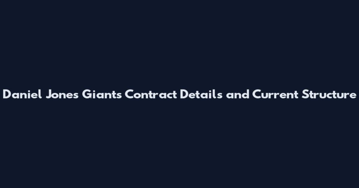 Daniel Jones Giants Contract Details and Current Structure
