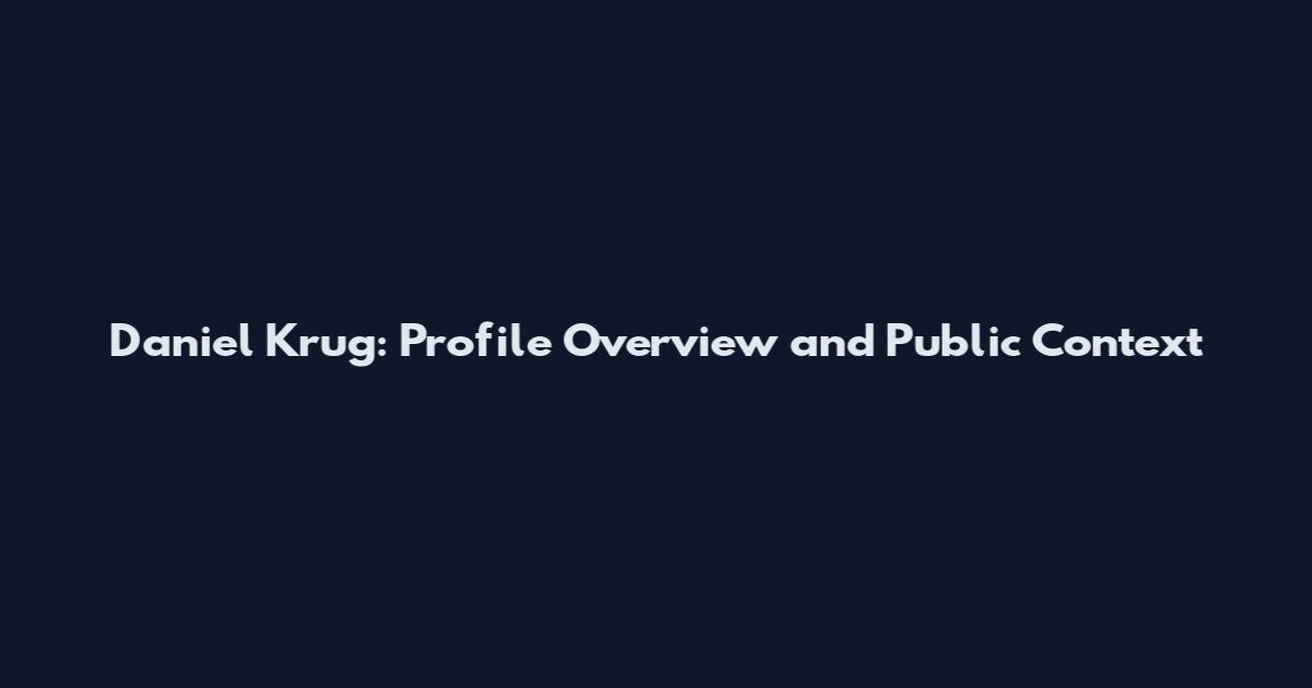Daniel Krug: Profile Overview and Public Context