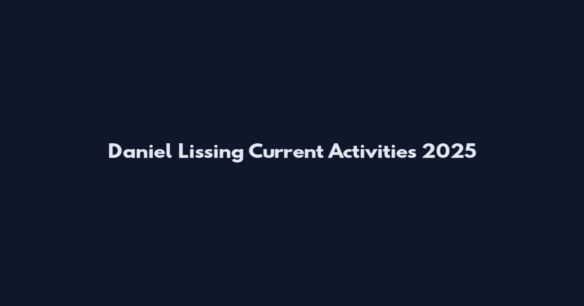 Daniel Lissing Current Activities 2025