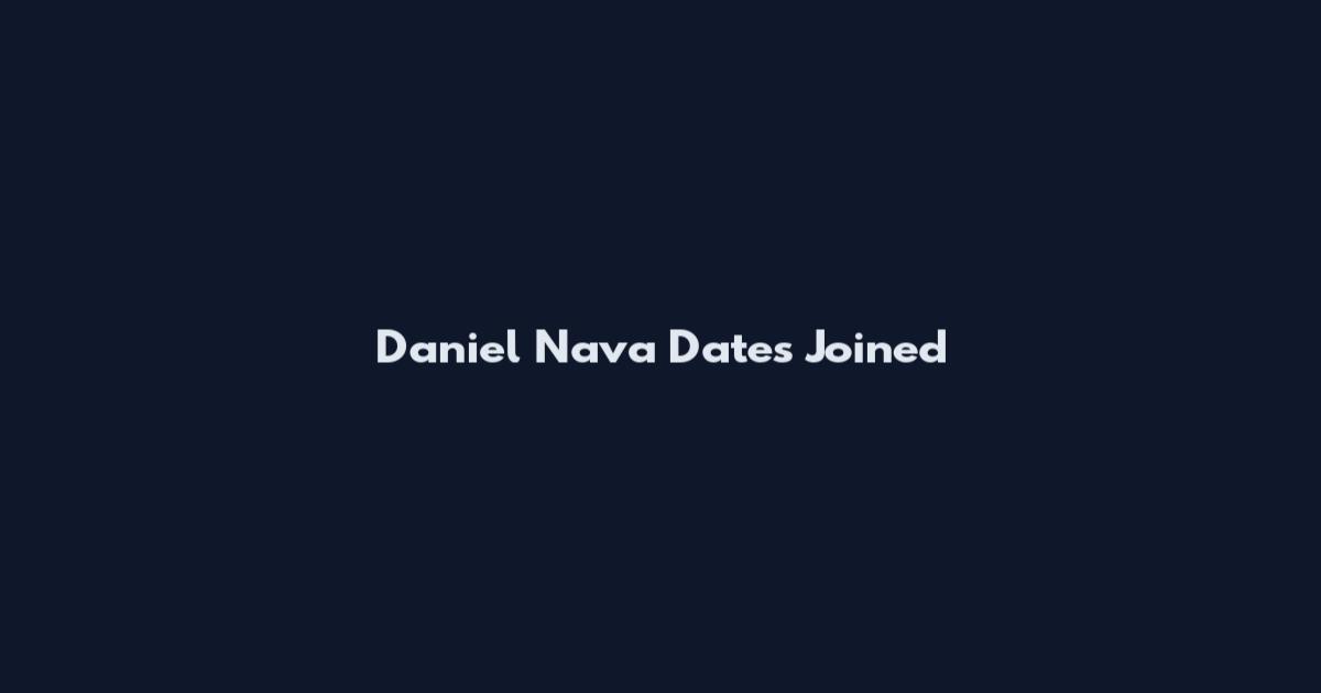 Daniel Nava Dates Joined