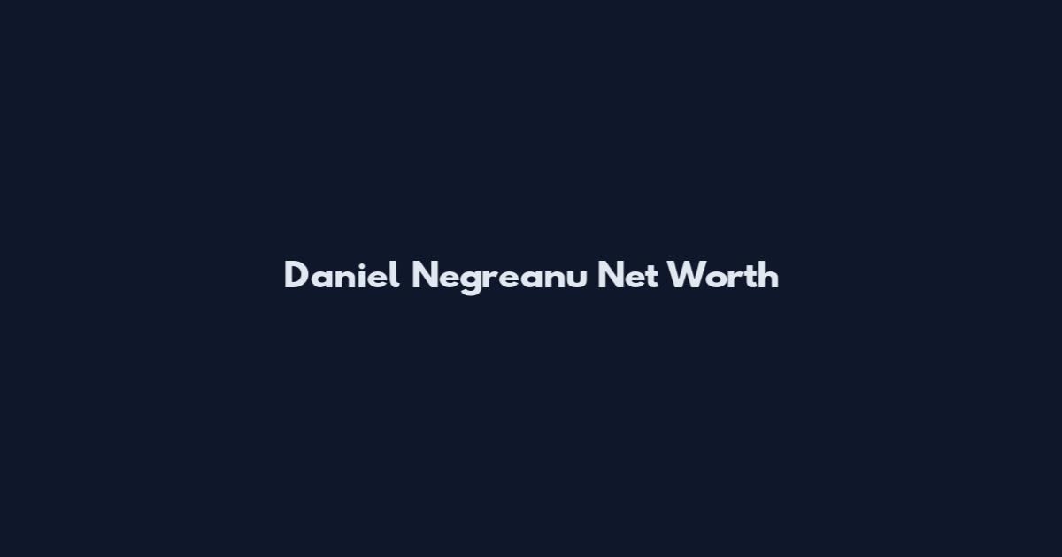 Daniel Negreanu Net Worth